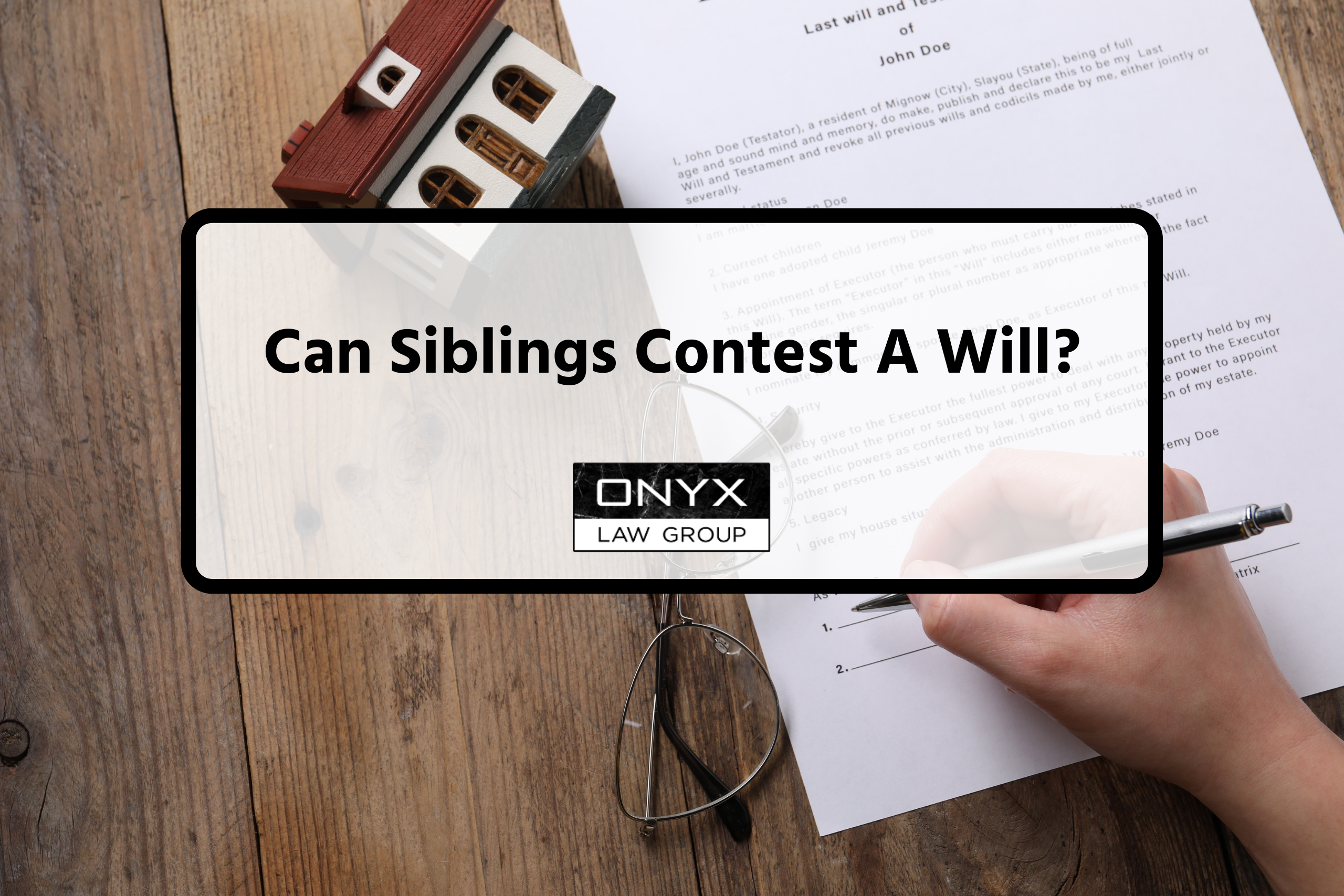 Can Siblings Contest a Will? What You Need to Know