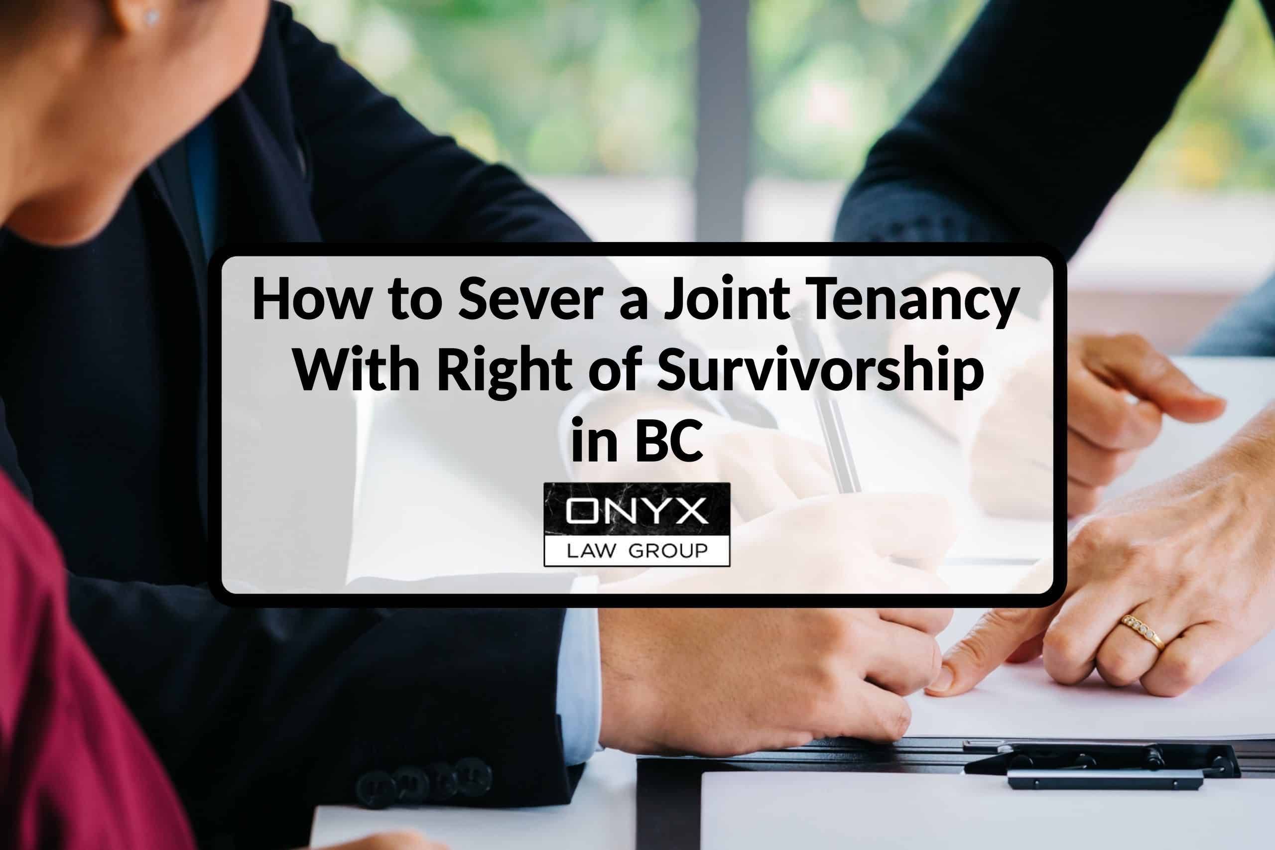 How to Sever a Joint Tenancy With Right of Survivorship in BC